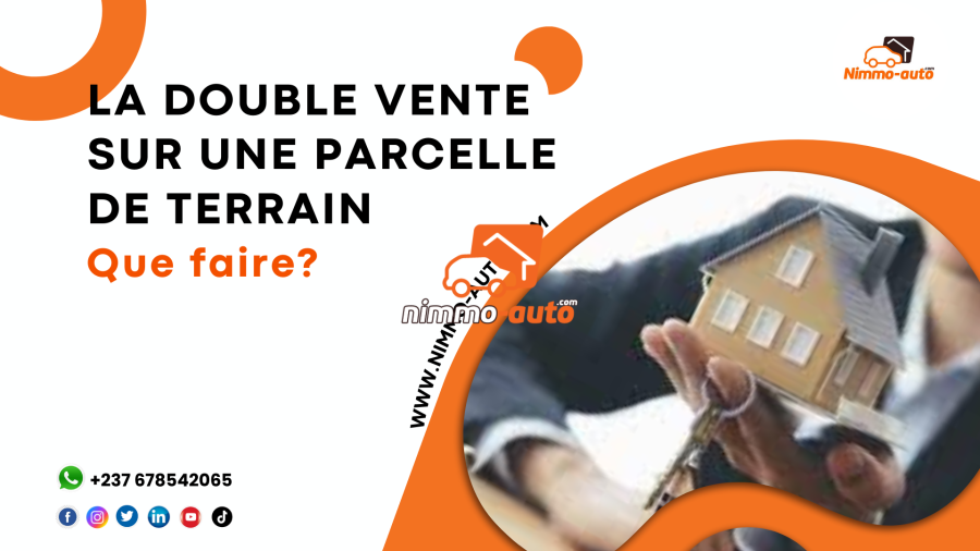 Quid (qu’en est-il ?) de la double vente sur une même parcelle de terrain ?