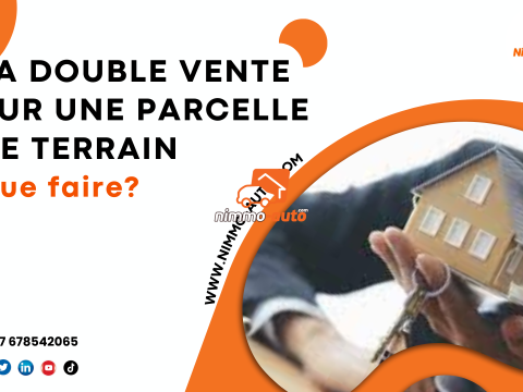 Quid (qu’en est-il ?) de la double vente sur une même parcelle de terrain ?