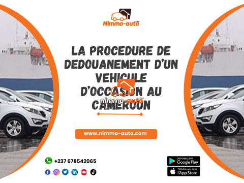 LA PROCEDURE DE DEDOUANEMENT D’UN VEHICULE D’OCCASION AU CAMEROUN
